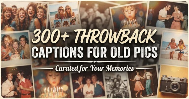 300+ Throwback Captions for Old Pics