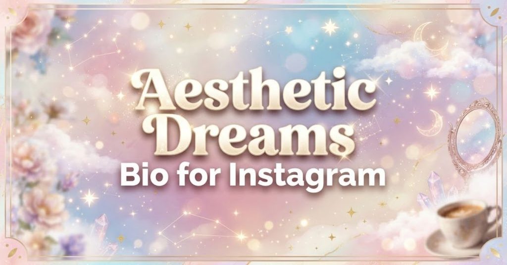 Aesthetic Dreams Bio for Instagram