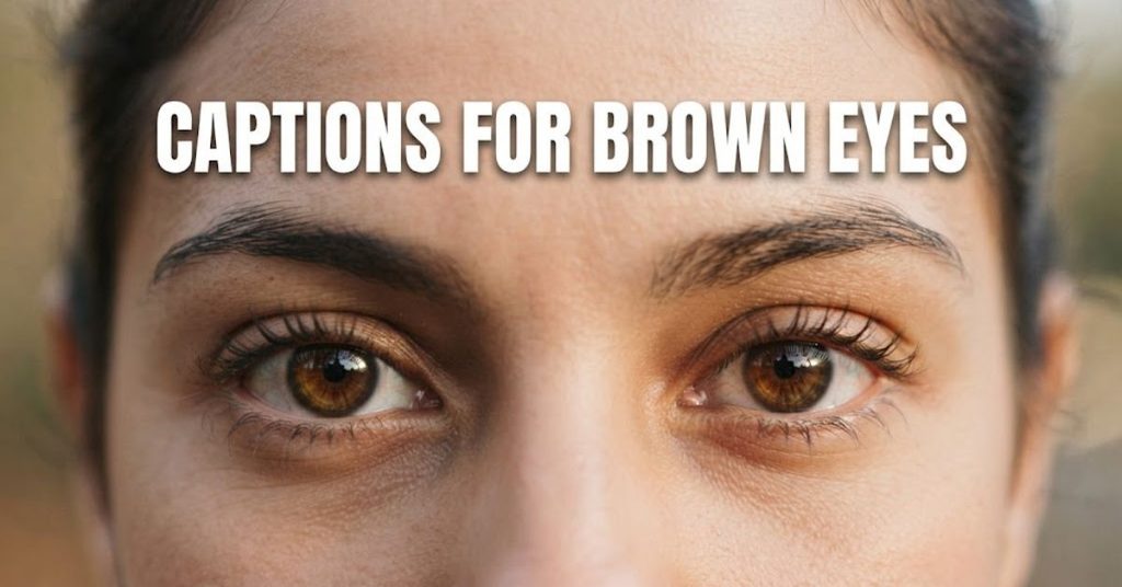 Captions for Brown Eyes